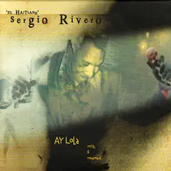 Ay Lola - Sergio Rivero Ay Lola - Sergio Rivero