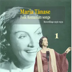 Maria Tanase, Vol. 1 - Folk Romanian Songs, Recordings 1936-1939 by Maria Tănase album reviews, ratings, credits