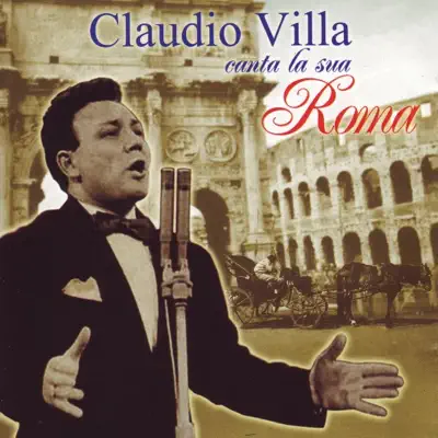 Claudio Villa canta la sua Roma - Claudio Villa Claudio Villa canta la sua Roma - Claudio Villa