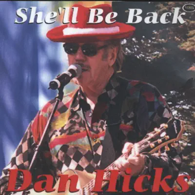 She'll Be Back - Dan Hicks
