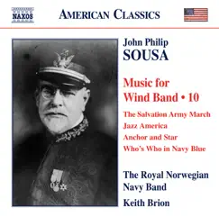 Sousa: Music for Wind Band, Vol. 10 by Keith Brion & Royal Norwegian Navy Band album reviews, ratings, credits