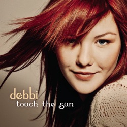 Debbi - Touch the Sun