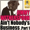 Ain't Nobody's Business, Part 1 (Digitally Remastered) - Single