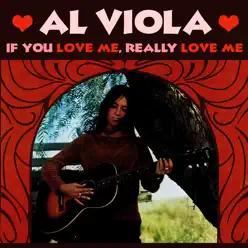 If You Love Me, Really Love Me - Al Viola If You Love Me, Really Love Me - Al Viola