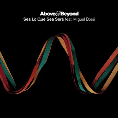 Sea Lo Que Sea Será - EP (feat. Miguel Bosé) - Single - Above & Beyond