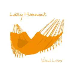 Island Lover by Lazy Hammock album reviews, ratings, credits