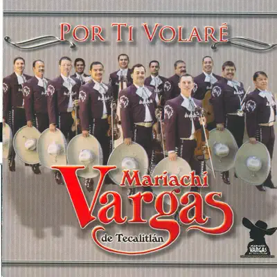 Por Ti Volare - Mariachi Vargas de Tecalitlán Por Ti Volare - Mariachi Vargas de Tecalitlán