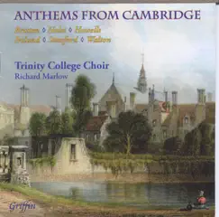 Anthems from Cambridge by Trinity College Choir, Cambridge & Richard Marlow album reviews, ratings, credits