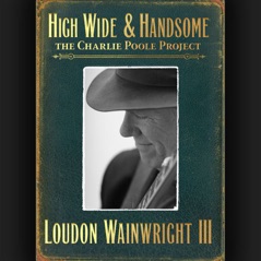 High Wide & Handsome - The Charlie Poole Project