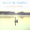 A Cappella Hymns: Great Is Thy Faithfulness, 2006