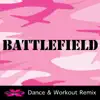 Battlefield (Dynamix Music Workout Dance Mix) album lyrics, reviews, download