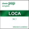 Latin Pop Singles - Loca - Vol. 1 - Single, 2011