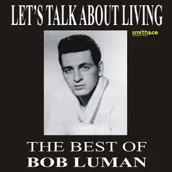 Let's Think About Living: The Best of Bob Luman - Bob Luman
