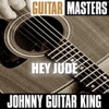 Guitar Masters: Johnny Guitar King - Hey Jude