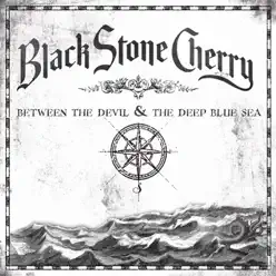 Between the Devil & the Deep Blue Sea - Black Stone Cherry