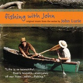 John Lurie - Ahhh... Fishing