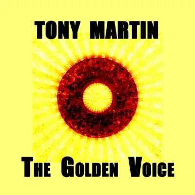 Tony Martin, The Golden Voice - Tony Martin Tony Martin, The Golden Voice - Tony Martin