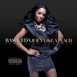 Juicy Like a Peach (feat. Shawnna) - Single - Rasheeda Juicy Like a Peach (feat. Shawnna) - Single - Rasheeda