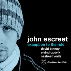Exception to the Rule by John Escreet, David Binney, Eivind Opsvik & Nasheet Waits album reviews, ratings, credits