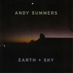 Earth and Sky - Andy Summers Earth and Sky - Andy Summers