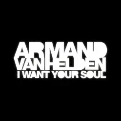 I Want Your Soul - Single (Digital Only) - Armand Van Helden
