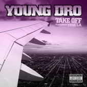 Young Dro - Take Off (feat. Yung LA)