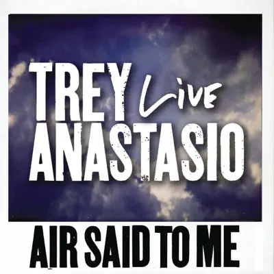 Air Said to Me (Live from Indianapolis) - Single - Trey Anastasio