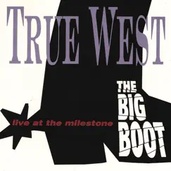 The Big Boot: Live At The Milestone by True West album reviews, ratings, credits