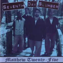 Matthew Twenty Five - Seventh Day Slumber