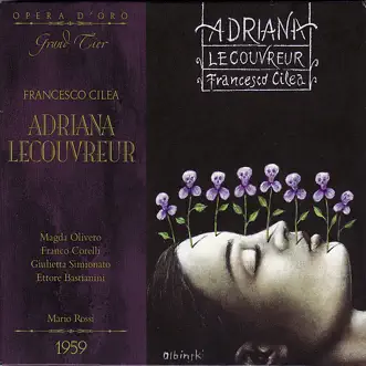 Adriana Lecouvereur by Anna Di Stasio, Antonio Cassinelli, Augusto Frati, Ettore Bastianini, Francesco Cilea, Franco Corelli, Giulietta Simionata, Magda Olivero, Mariano Caruso, Mario Rossi, Mario Borriello & Rosanna Zerbini album reviews, ratings, credits