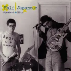 Half Japanese: Greatest Hits - Half Japanese Half Japanese: Greatest Hits - Half Japanese