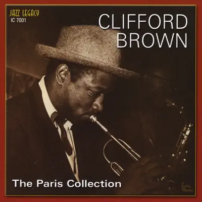 The Paris Collection Volume 1 - Clifford Brown The Paris Collection Volume 1 - Clifford Brown