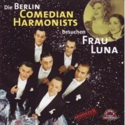 Berlin Comedian Harmonists besuchen Frau Luna - Comedian Harmonists Berlin Comedian Harmonists besuchen Frau Luna - Comedian Harmonists