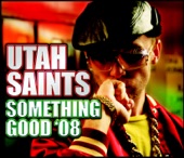 Utah Saints - Something Good '08 (Radio Edit)