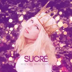 When We Were Young - Single by Sucré album reviews, ratings, credits