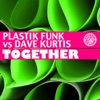 Plastik Funk - Together (Radio Edit) [Plastik Funk vs. Dave Kurtis]
