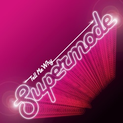 Supermode - Tell Me Why (Radio Edit)