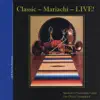 Classic - Mariachi - Live! album lyrics, reviews, download