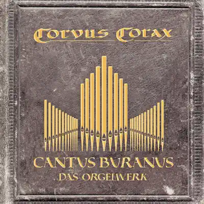 Cantus Buranus - Das Orgelwerk - Corvus Corax