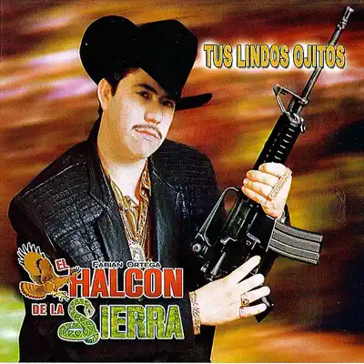 Tus Lindos Ojitos - El Halcon de La Sierra Tus Lindos Ojitos - El Halcon de La Sierra
