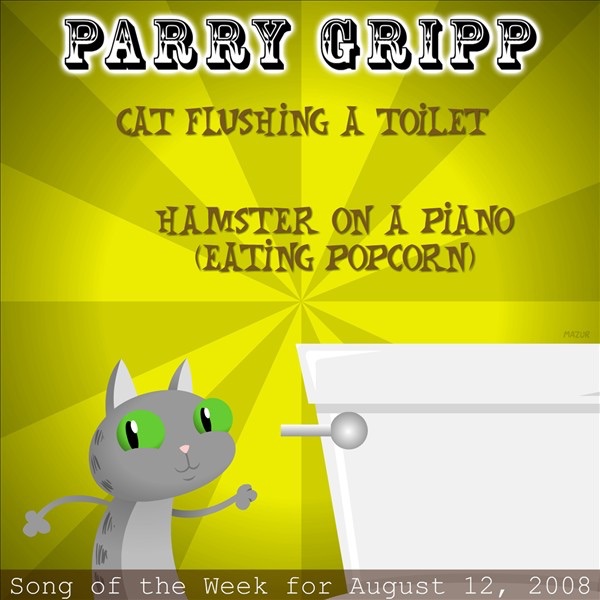 Cat Flushing a Toilet Parry Gripp Song of the Week for August 12, 2008