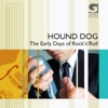 Hound Dog.- The early days of Rock' n' Roll, 2010