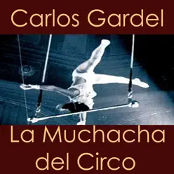 La Muchacha del Circo - Carlos Gardel