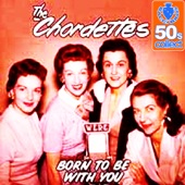 The Chordettes - Born to Be with You