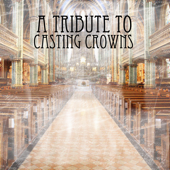 A Christian Rock Tribute to Casting Crowns - The Faith Crew