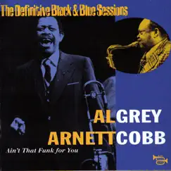 The Definitive Black & Blue Sessions: Ain't That Funk for You (Nice, France, 1977) by Al Grey & Arnett Cobb album reviews, ratings, credits