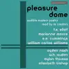 Pleasure Dome: Modern Poetry Read by its Creators: T.S. Eliot, Marianne Moore, E.E. Cummings, William Carlos Williams, Ogden Nas album lyrics, reviews, download