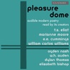 Pleasure Dome: Modern Poetry Read by its Creators: T.S. Eliot, Marianne Moore, E.E. Cummings, William Carlos Williams, Ogden Nas