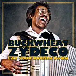 Lay Your Burden Down - Buckwheat Zydeco Lay Your Burden Down - Buckwheat Zydeco