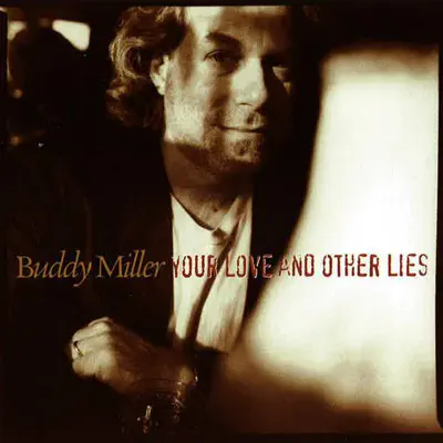 Your Love and Other Lies - Buddy Miller Your Love and Other Lies - Buddy Miller